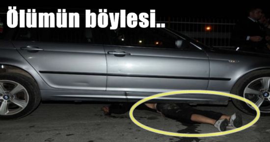 ÖLÜMÜN BÖYLESİ…