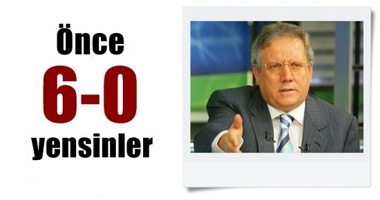 ÖNCE 6-0 YENSİNLER…