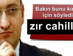 ONLAR ZIR CAHİLMİŞ!