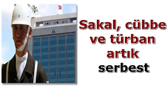 ORDUEVLERİNDE TÜRBAN VE SAKAL ARTIK SERBEST