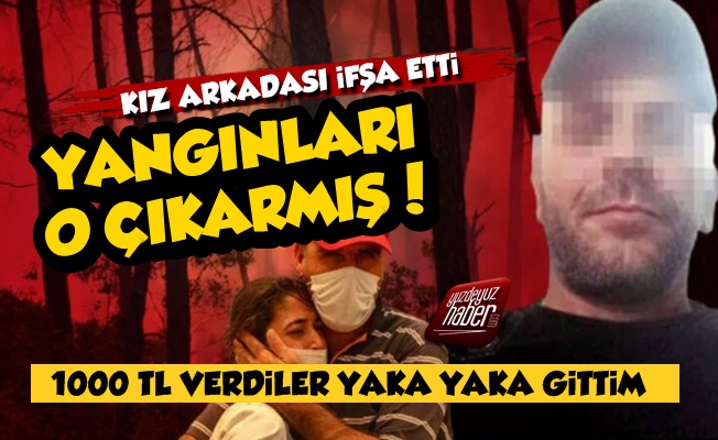 Ormanları Yakan Kişiyi Kız Arkadaşı İfşa Etti