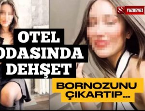 Otel Odasında Dehşet, Bornozunu Çıkarıp…