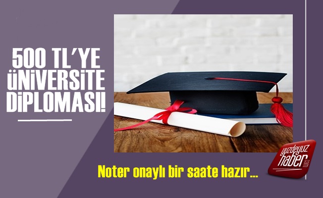 Pes! 500 TL'ye Noter Onaylı Üniversite Diploması!