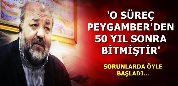 ‘PEYGAMBER’DEN 50 YIL SONRA BİTTİ’