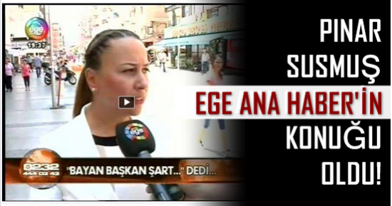 PINAR SUSMUŞ, EGE ANA HABERE KONUK OLDU!