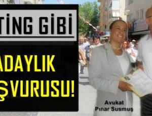 PINAR SUSMUŞ’TAN MİTİNG GİBİ ADAYLIK BAŞVURUSU!