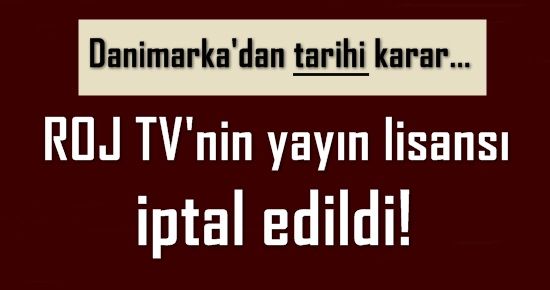 PKK’YA ŞOK! ROJ TV’NİN YAYIN LİSANSI İPTAL EDİLDİ