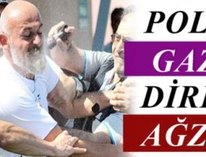 POLİS GAZI BU KEZ AĞIZA!