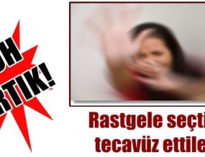 RASTGELE EV SEÇTİLER, TECAVÜZ ETTİLER…