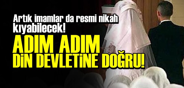 RESMİ NİKAH'TA İMAM DEVRİ!