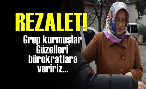 Rezalet! Güzelleri Bürokratlara Veririz…