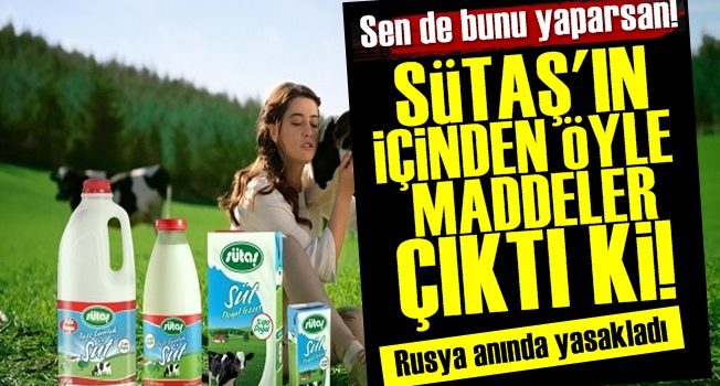 Rusya SÜTAŞ'ı Yasakladı Çünkü…