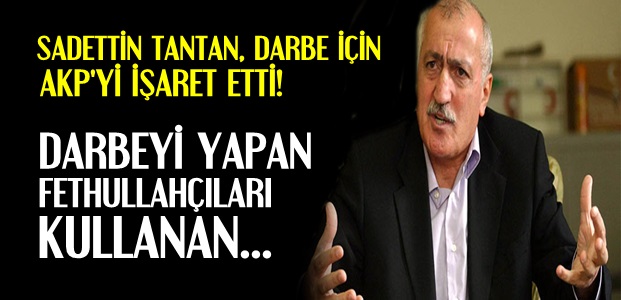 SADETTİN TANTAN'TAN FLAŞ AÇIKLAMALAR!