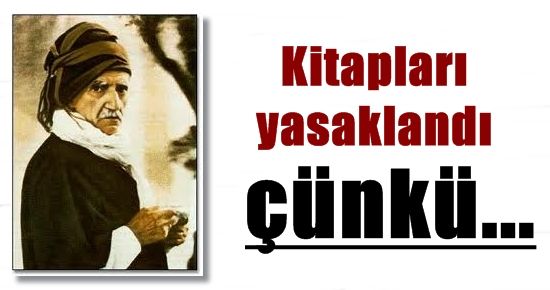 SAİD NURSİ’NİN KİTAPLARI YASAKLANDI!