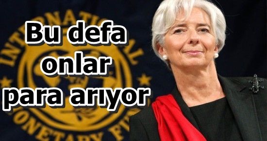 ŞAKA DEĞİL GERÇEK! IMF PARA ARIYOR…