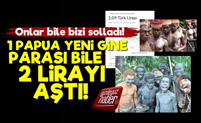 Şaka Değil! Papua Yeni Gine Parası Bile 2 Lirayı Geçti!