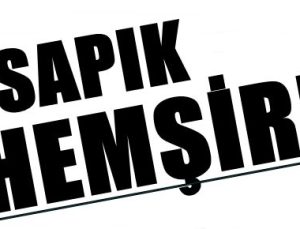 SAPIK HEMŞİRE!