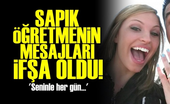 Sapık Öğretmenin Mesajları İfşa Oldu!