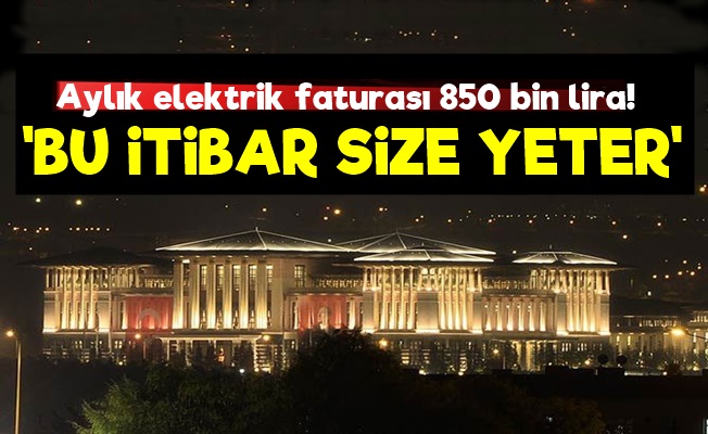 Sarayın Elektrik Faturası 850 Bin Lira!