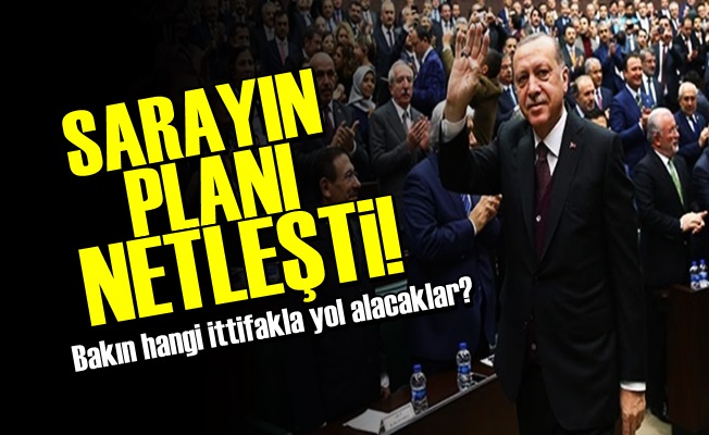 SARAYIN İTTİFAK PLANI NETLEŞTİ!