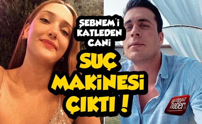 Şebnem Şirin'i Katleden Cani Suç Makinesi Çıktı!