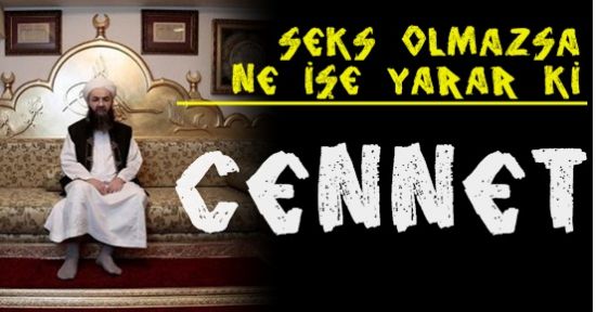 SEKS OLMAZSA NE İŞE YARAR Kİ CENNET?