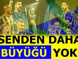 SENDEN DAHA BÜYÜĞÜ YOK FENERBAHÇEM!