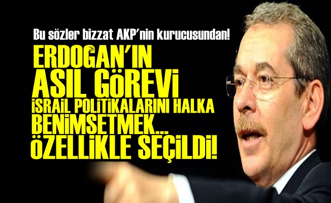 ŞENER: İSRAİL ERDOĞAN'I ÖZELLİKLE SEÇTİ…