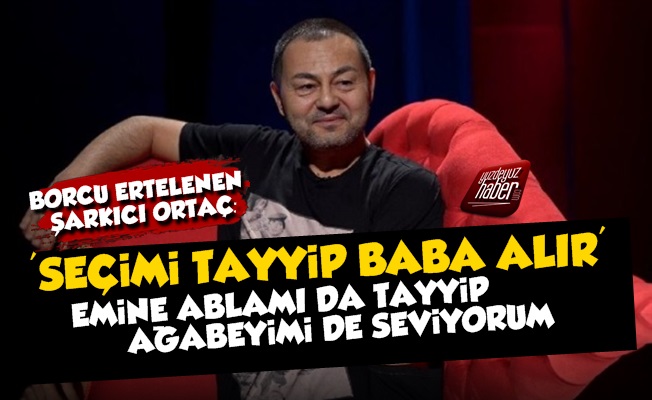 Serdar Ortaç: Tayyip Baba Seçimi Alır Ama…