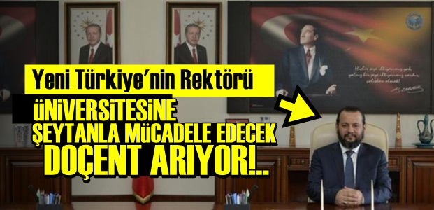 ŞEYTANLA MÜCADELE EDECEK DOÇENT ARANIYOR!