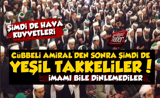 Şimdi de Hava Kuvvetlerinde Yeşil Takkeliler!