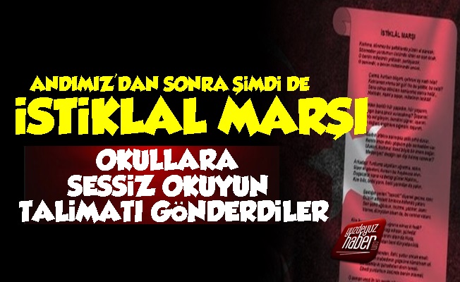 Şimdi de İstiklal Marşı! Sessiz Okunsun Talimatı…