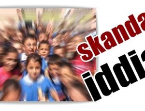 SKANDAL İDDİA…