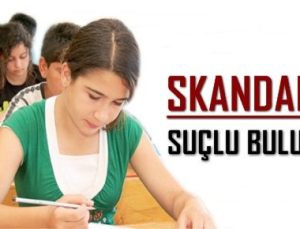 SKANDALDA SUÇLU BULUNDU!