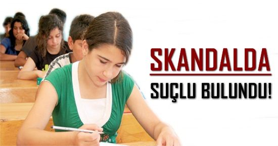 SKANDALDA SUÇLU BULUNDU!