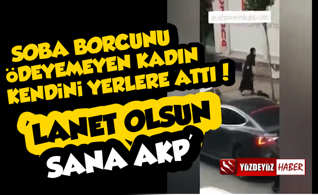 Soba Borcunu Ödeyemeyen Kadının Feryadı: Lanet Olsun Sana AKP