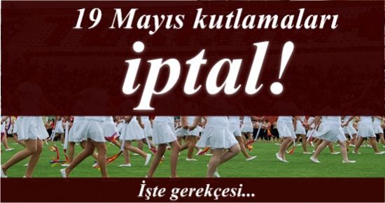 ŞOK! 19 MAYIS KUTLAMALARI İPTAL!