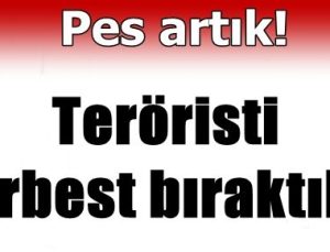 ŞOK! TERÖRİSTİ SERBEST BIRAKTILAR…