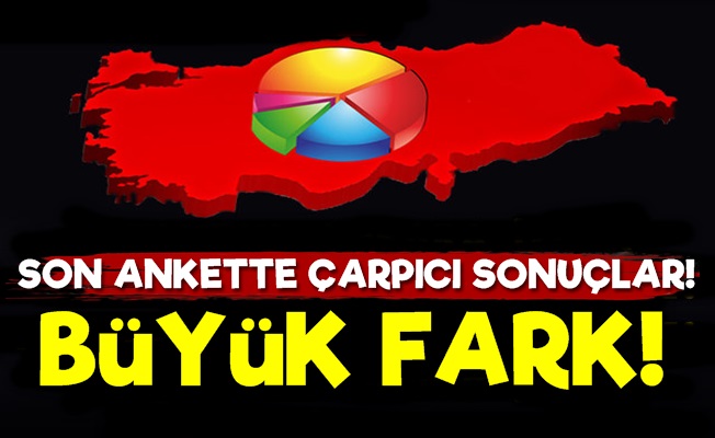 Son Ankette 7 Büyükşehirde Büyük Fark!