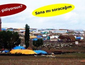 SON SÖZÜ ‘SANA MI SORACAĞIM’ OLDU!