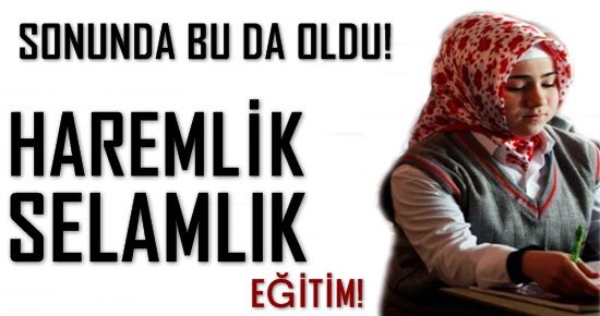 SONUNDA BU DA OLDU! HAREMLİK SELAMLIK EĞİTİM…