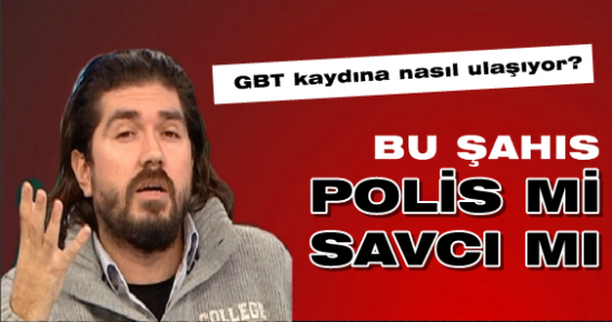 SORU ŞU: GBT KAYDI BU ŞAHSA NASIL ULAŞIYOR?