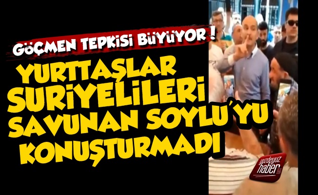 Süleyman Soylu'ya Göçmen Suriyeli Tepkisi