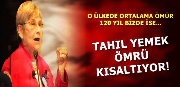 ‘TAHIL İNSAN ÖMRÜNÜ KISALTIYOR’