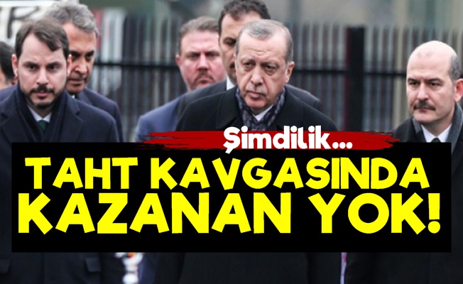 Taht Kavgasında Kazanan Yok! Şimdilik…