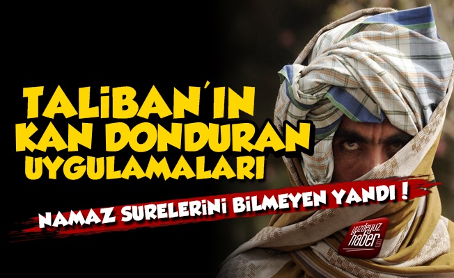 Taliban'ın Kan Donduran Uygulamarı