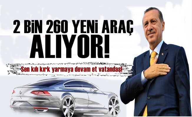 Tasarruf Bak! 2 Bin 260 Yeni Araç Alınıyor…