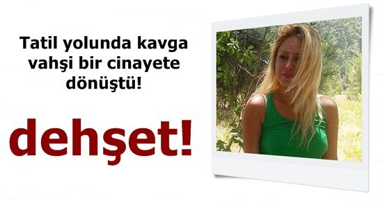 TATİL YOLUNDA DEHŞET!