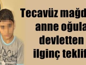 TECAVÜZ MAĞDURU ANNE OĞULA İLGİNÇ TEKLİF…