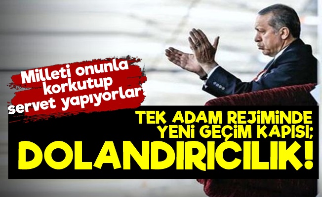 Tek Adam Rejiminde Geçim Kapısı; Dolandırıcılık